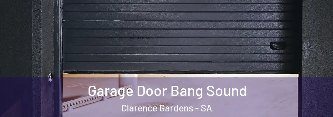  Garage Door Bang Sound Clarence Gardens - SA