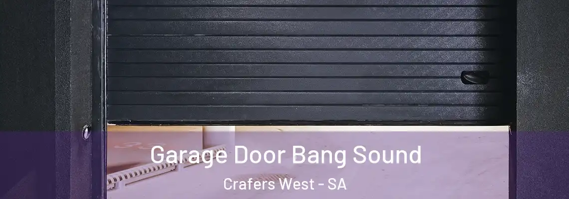  Garage Door Bang Sound Crafers West - SA