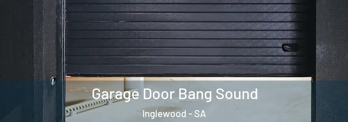 Garage Door Bang Sound Inglewood - SA