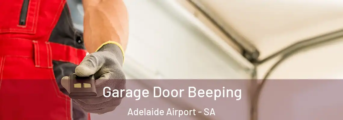 Garage Door Beeping Adelaide Airport - SA