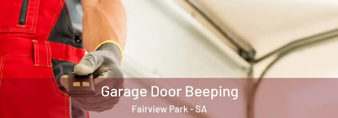 Garage Door Beeping Fairview Park - SA