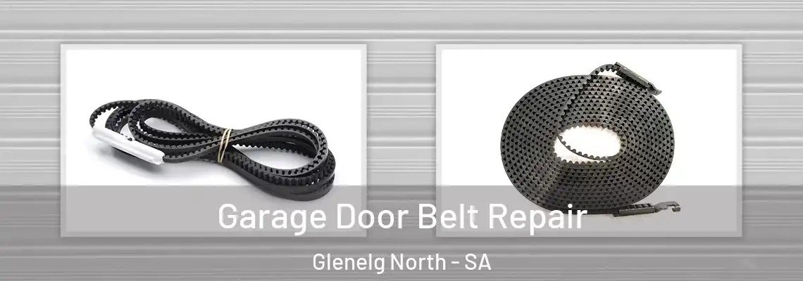 Garage Door Belt Repair Glenelg North - SA