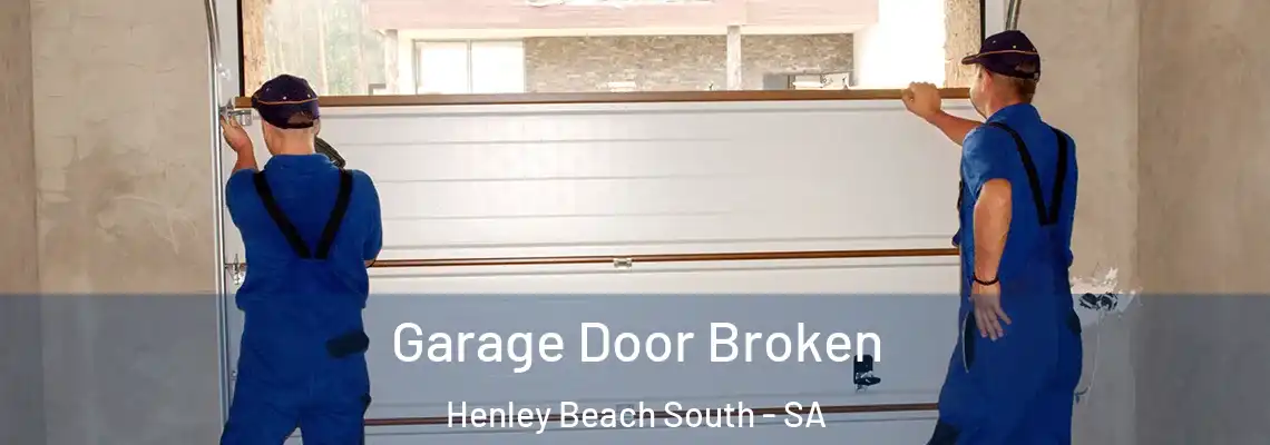 Garage Door Broken Henley Beach South - SA