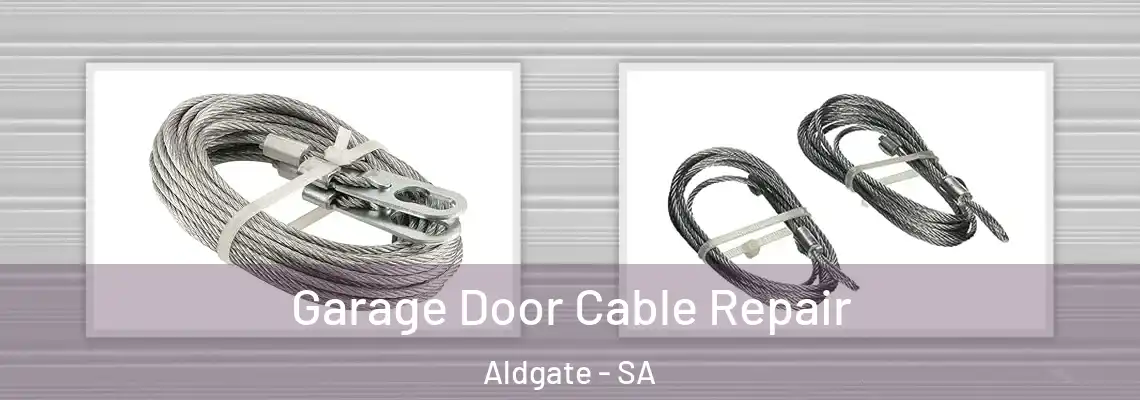 Garage Door Cable Repair Aldgate - SA