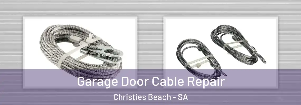 Garage Door Cable Repair Christies Beach - SA