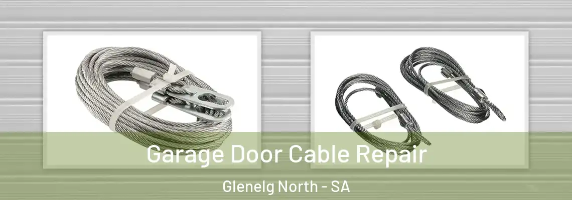 Garage Door Cable Repair Glenelg North - SA