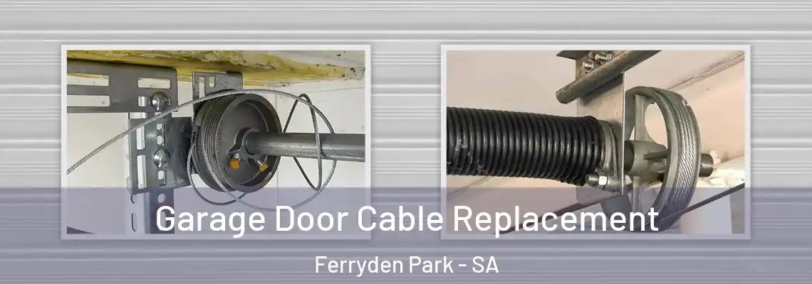 Garage Door Cable Replacement Ferryden Park - SA