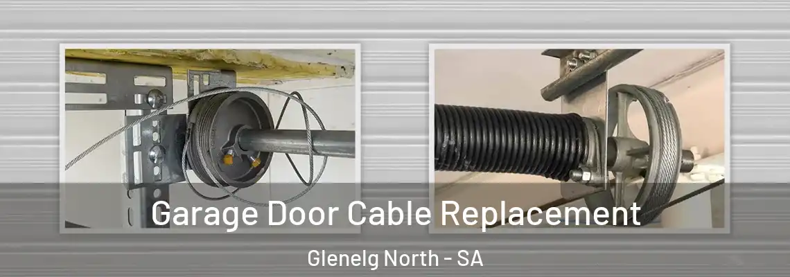 Garage Door Cable Replacement Glenelg North - SA