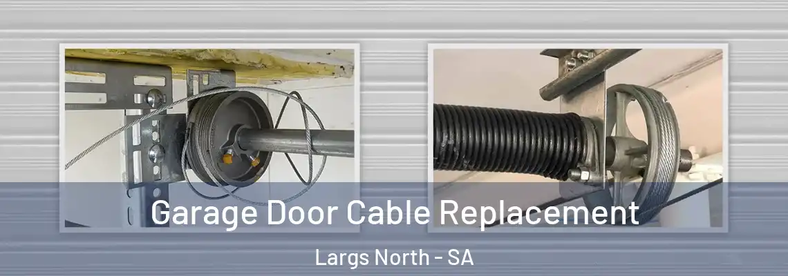 Garage Door Cable Replacement Largs North - SA