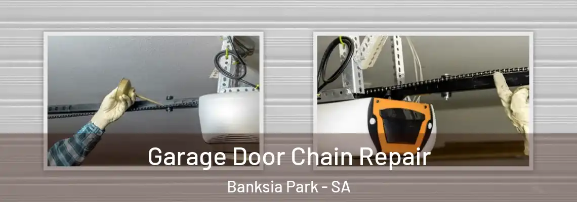 Garage Door Chain Repair Banksia Park - SA