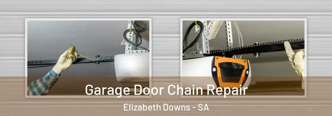 Garage Door Chain Repair Elizabeth Downs - SA