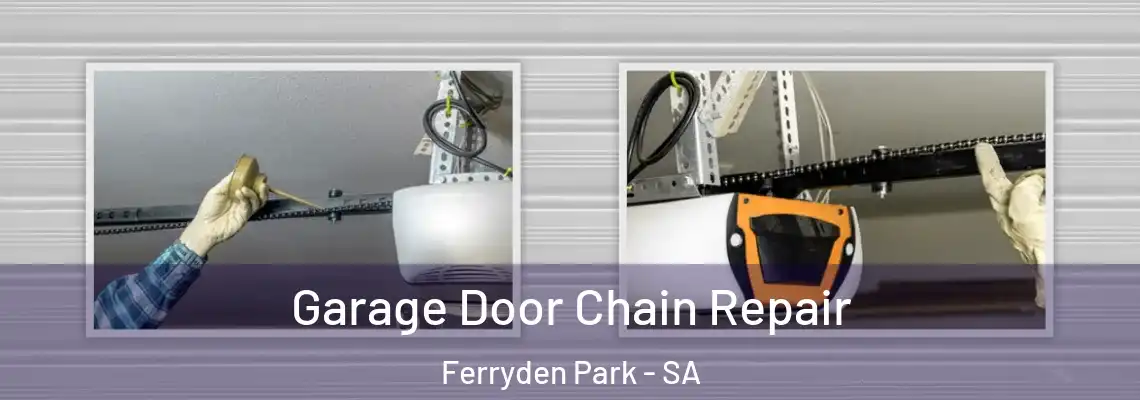 Garage Door Chain Repair Ferryden Park - SA