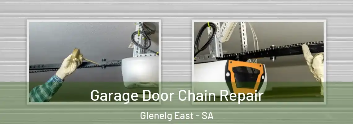 Garage Door Chain Repair Glenelg East - SA