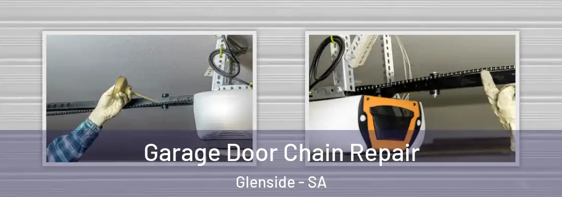 Garage Door Chain Repair Glenside - SA
