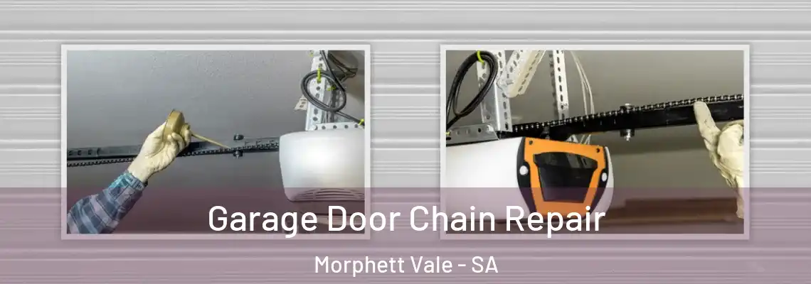 Garage Door Chain Repair Morphett Vale - SA