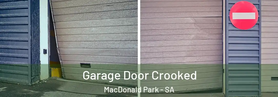 Garage Door Crooked MacDonald Park - SA