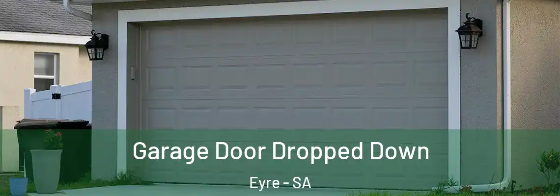 Garage Door Dropped Down Eyre - SA