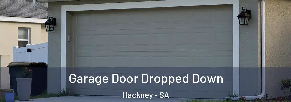 Garage Door Dropped Down Hackney - SA