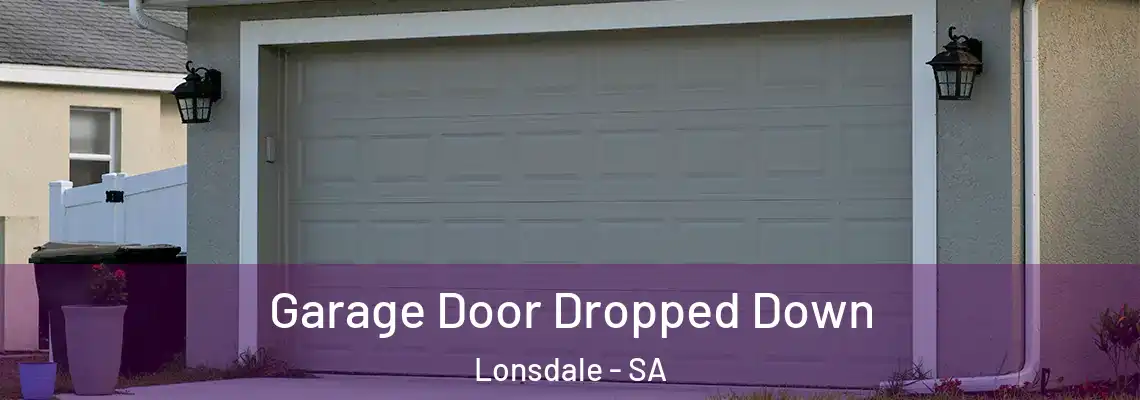 Garage Door Dropped Down Lonsdale - SA