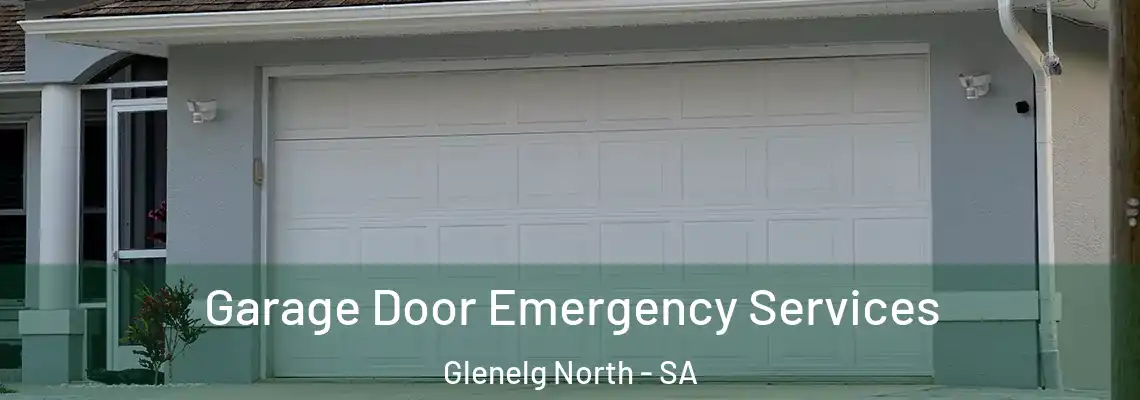 Garage Door Emergency Services Glenelg North - SA