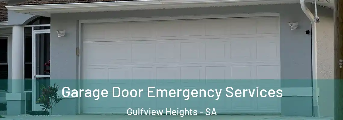 Garage Door Emergency Services Gulfview Heights - SA