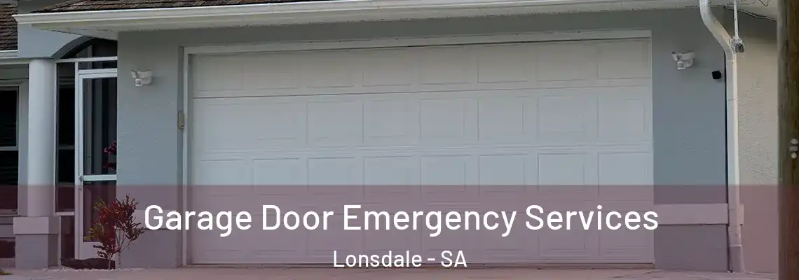 Garage Door Emergency Services Lonsdale - SA