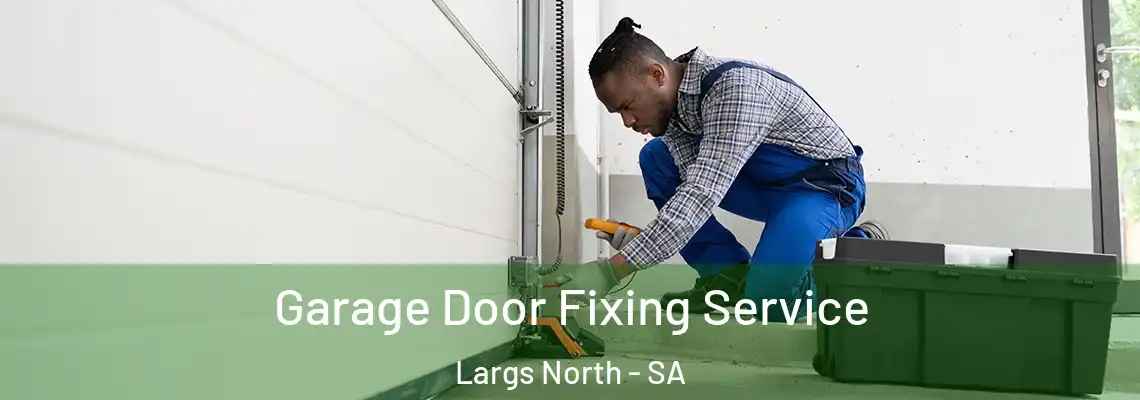 Garage Door Fixing Service Largs North - SA