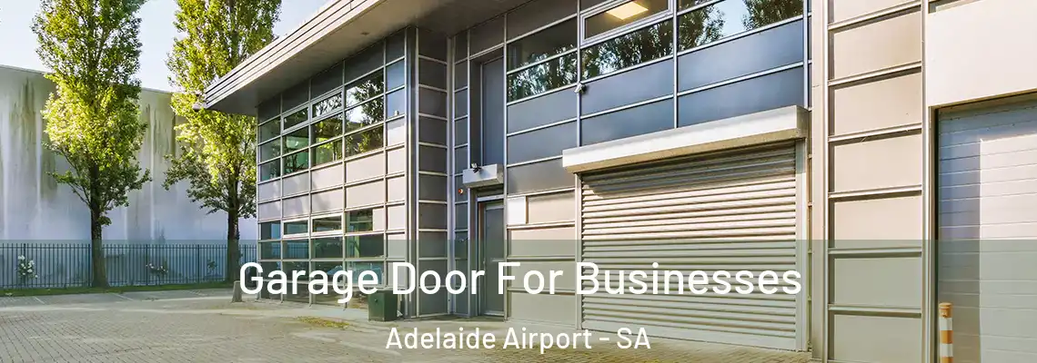 Garage Door For Businesses Adelaide Airport - SA