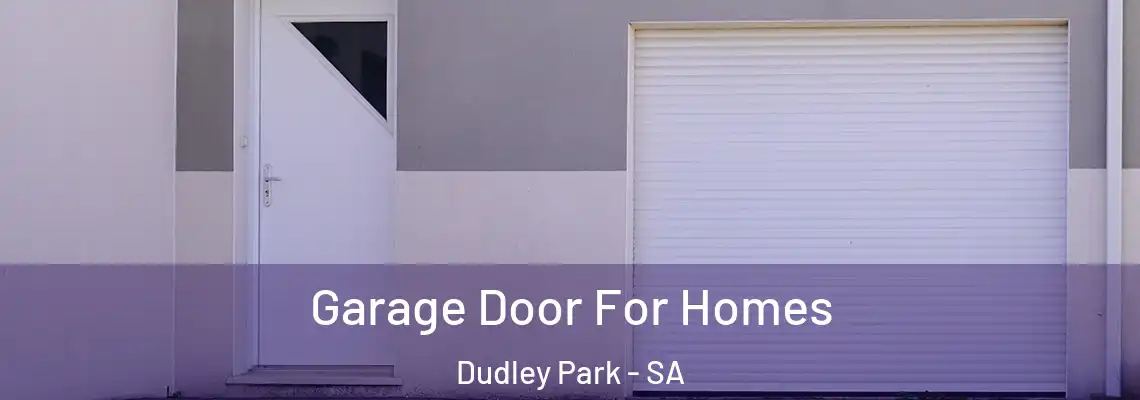 Garage Door For Homes Dudley Park - SA