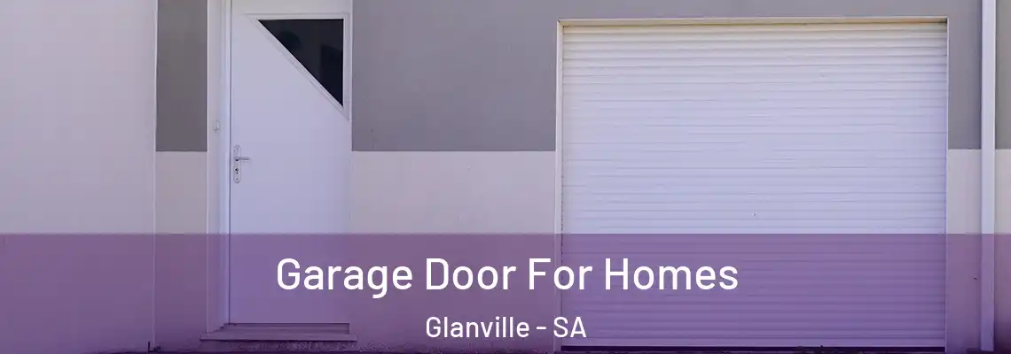 Garage Door For Homes Glanville - SA