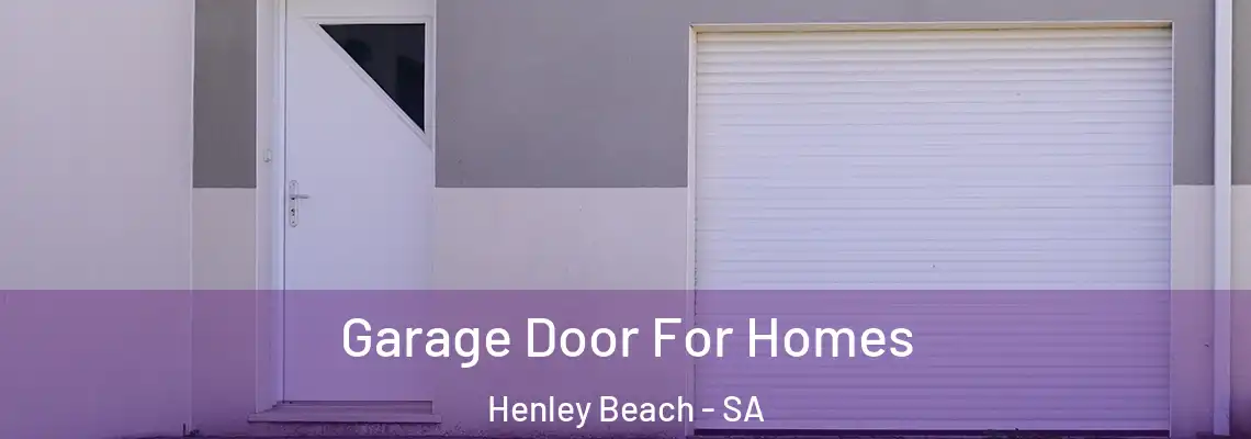 Garage Door For Homes Henley Beach - SA