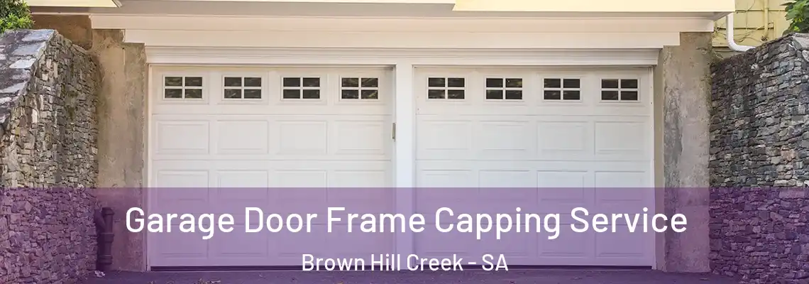 Garage Door Frame Capping Service Brown Hill Creek - SA