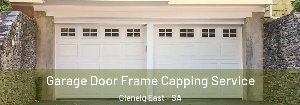 Garage Door Frame Capping Service Glenelg East - SA