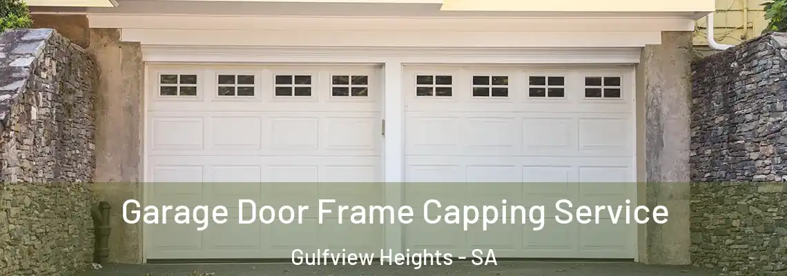 Garage Door Frame Capping Service Gulfview Heights - SA