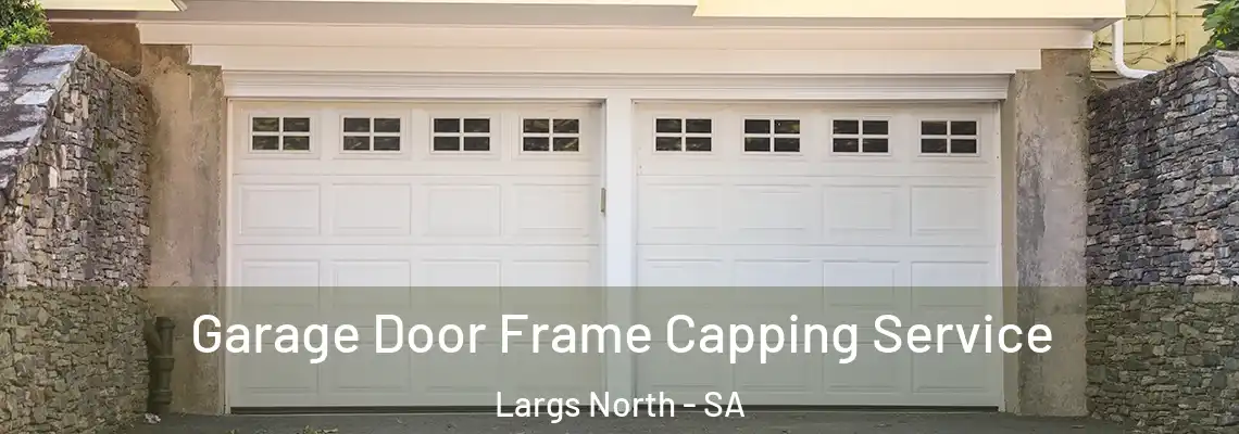 Garage Door Frame Capping Service Largs North - SA