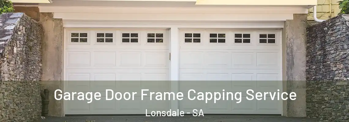 Garage Door Frame Capping Service Lonsdale - SA