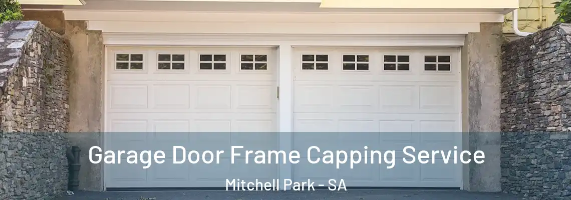 Garage Door Frame Capping Service Mitchell Park - SA