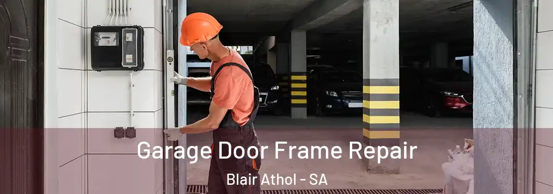 Garage Door Frame Repair Blair Athol - SA