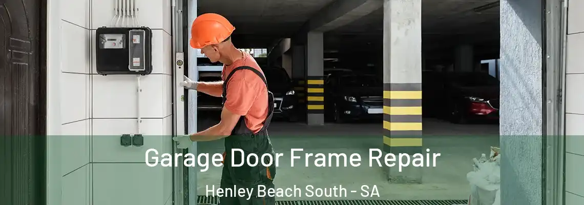 Garage Door Frame Repair Henley Beach South - SA