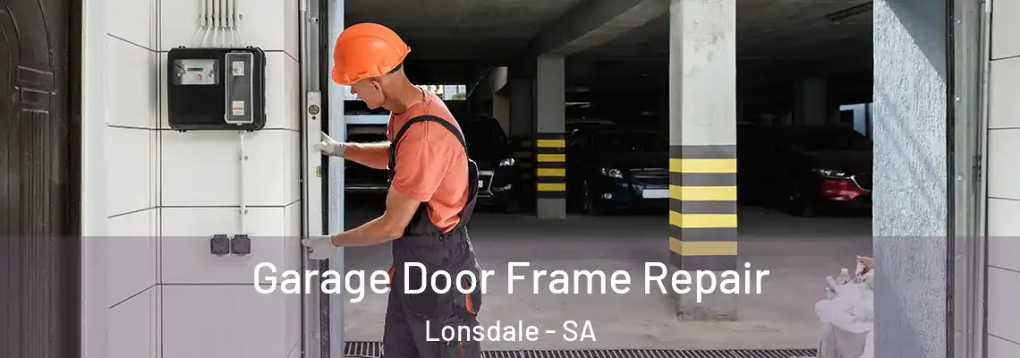 Garage Door Frame Repair Lonsdale - SA