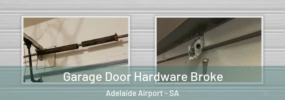 Garage Door Hardware Broke Adelaide Airport - SA