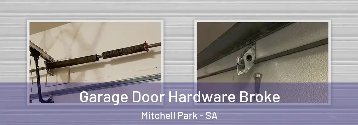 Garage Door Hardware Broke Mitchell Park - SA
