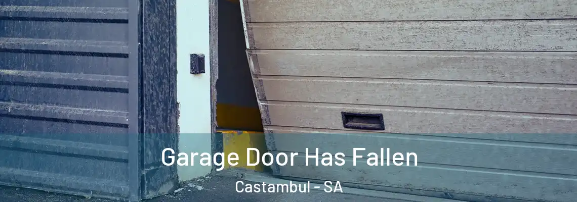 Garage Door Has Fallen Castambul - SA