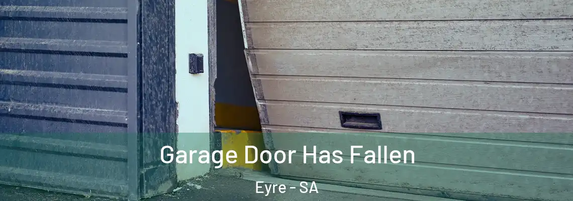 Garage Door Has Fallen Eyre - SA