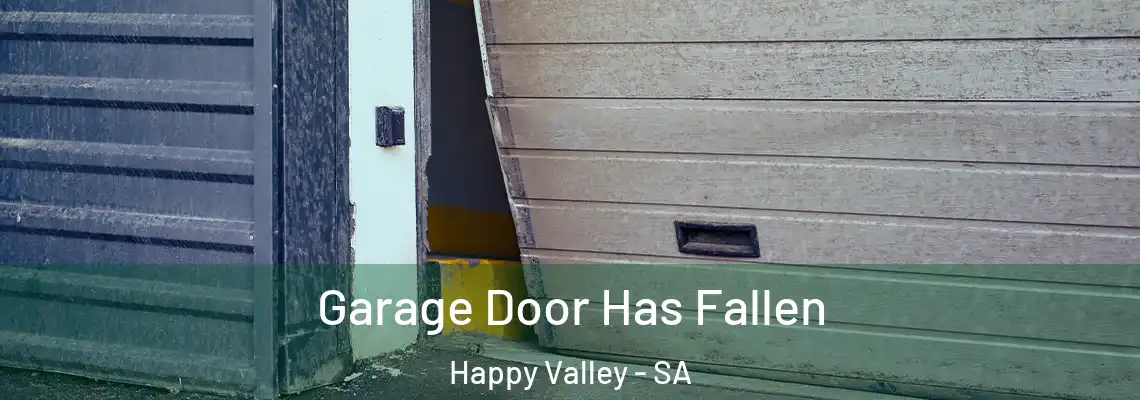  Garage Door Has Fallen Happy Valley - SA