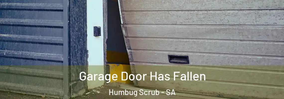 Garage Door Has Fallen Humbug Scrub - SA