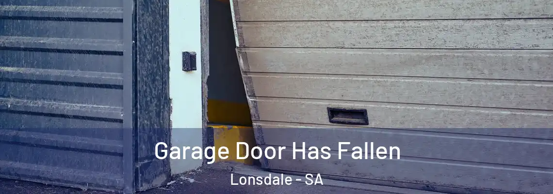 Garage Door Has Fallen Lonsdale - SA