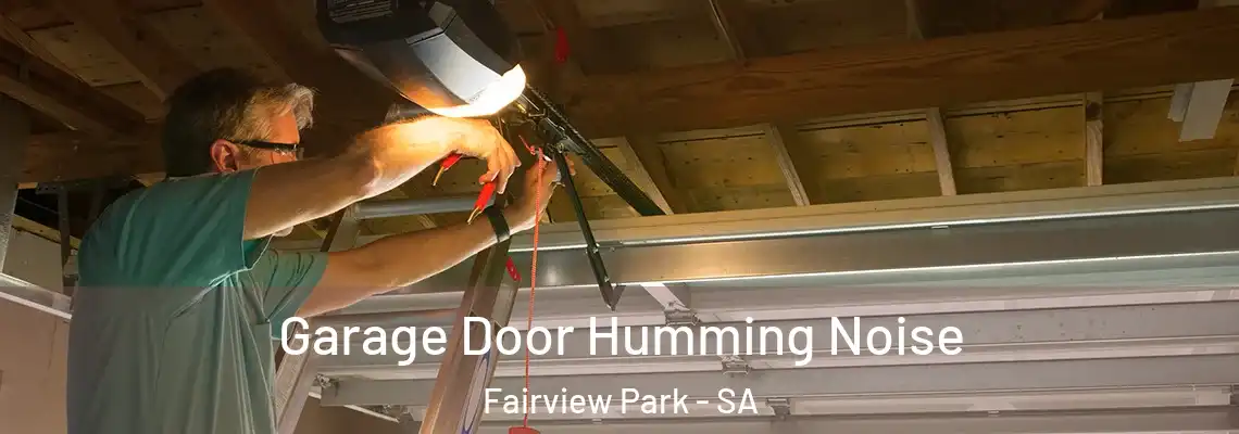 Garage Door Humming Noise Fairview Park - SA