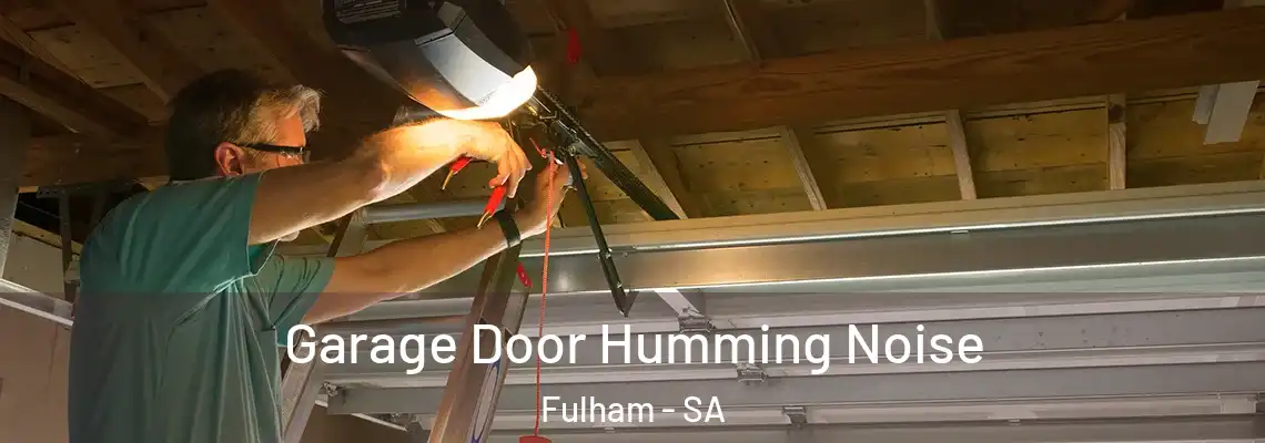 Garage Door Humming Noise Fulham - SA