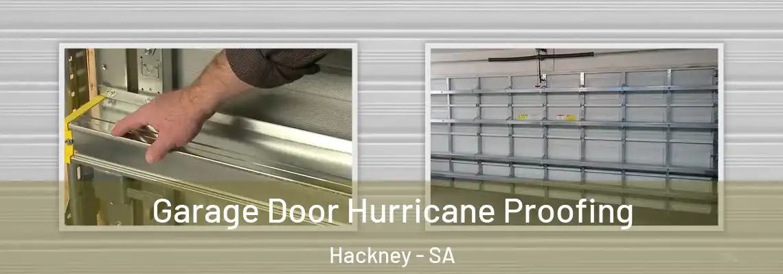 Garage Door Hurricane Proofing Hackney - SA